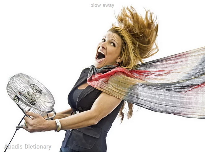 blow away